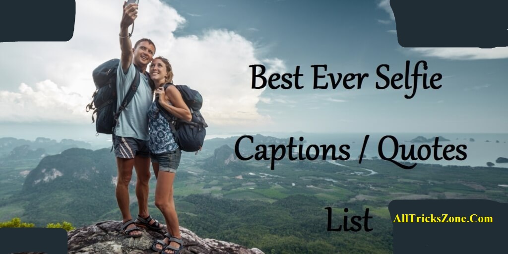 [BEST] 343 Good & Funny Captions For Selfie {Daily Updates}