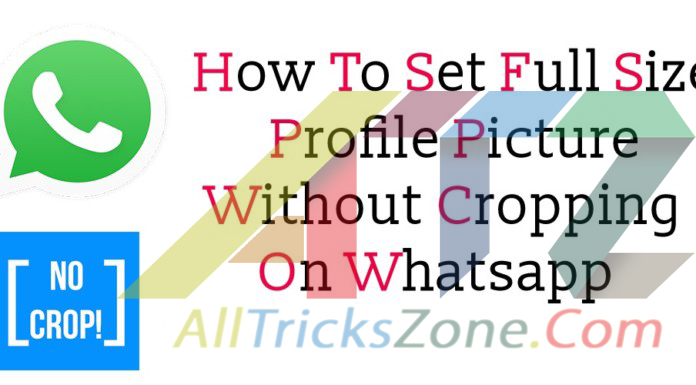 How To Set Whatsapp Profile Picture without Cropping