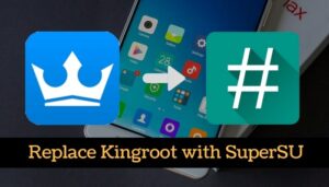 How To Replace KingRoot With SuperSU in Android