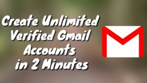 Create Unlimited Gmail Accounts in 2 Minutes